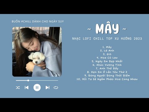 [Có lời] Mây Hòa Theo Gió Có Người Đơn Phương, Mây Gió 2 Lofi ♬ Nhạc Lofi Chill Top Xu Hướng 2023 mới 2023