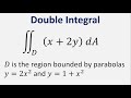 Evaluate the double integral (x + 2y) dA where D is region bounded by parabolas y=2x^2 and y=1+x^2