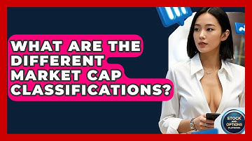 What Are The Different Market Cap Classifications? - Stock and Options Playbook