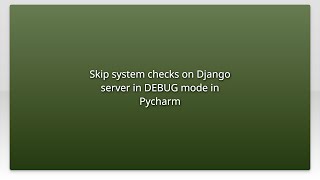 Skip system checks on Django server in DEBUG mode in Pycharm