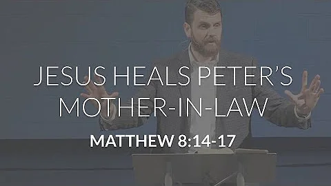 Jesus Heals Peter's Mother-In-Law (Matthew 8:14-17)