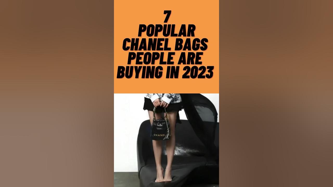 7 Popular Chanel Bags People Are Buying In 2023 
