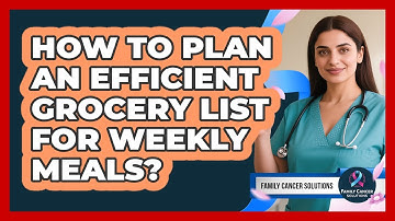 How To Plan An Efficient Grocery List For Weekly Meals?