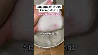 Masque cheveux crème de riz pour faire rebondir tes boucles ?‍? ➰