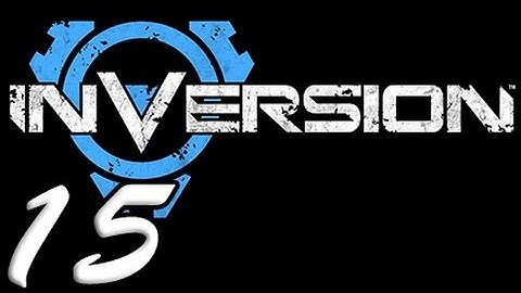Inversion Part 15 [HD] Walkthrough Playthrough Gameplay Xbox360/PS3/PC
