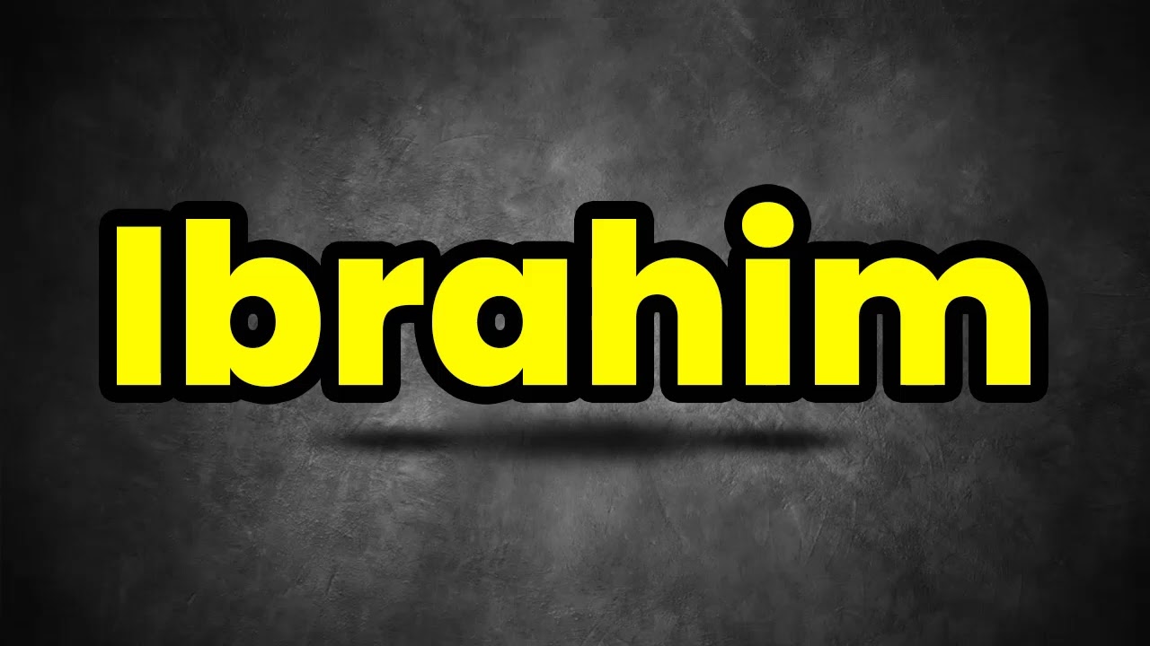 Ibrahim Pronunciation | How To Say Ibrahim | Ibrahim Meaning