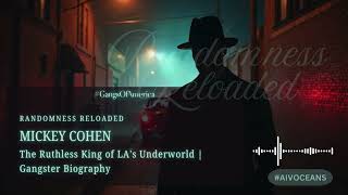 Mickey Cohen: The Ruthless King of LA's Underworld | Gangster Biography