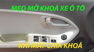Cách mở khoá xe ô tô khi mất hoặc quên chìa khoá trong xe | Mẹo mở khoá xe ô tô không cần dùng chìa