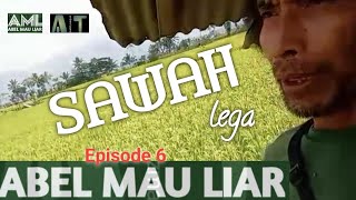 Abel Mau Liar (AML)  6 - Sawah Lega