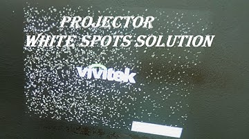 projector white spots solution / Fix White Spots Vivitek Projector