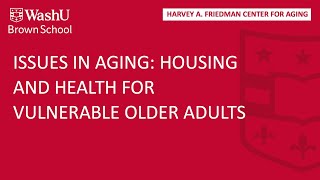 Issues in Aging: Housing and Health for Vulnerable Older Adults
