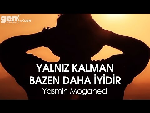 Yalnız Kalman Bazen Daha İyidir - Yasmin Mogahed [Türkçe Altyazılı]