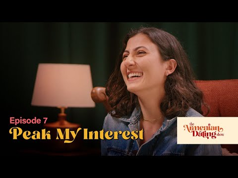 The Armenian Dating Show | Peak My Interest | Episode 7