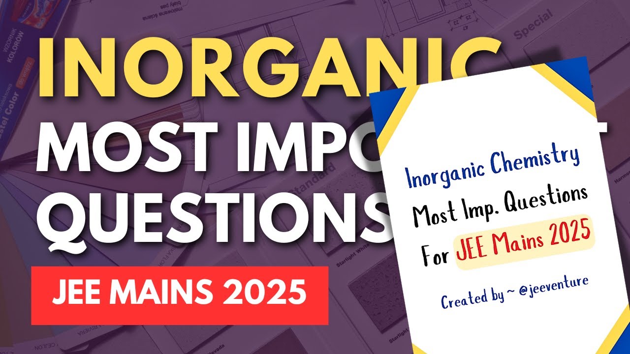 Important Questions of Inorganic Chemistry for JEE Mains 2025 | JEE ...