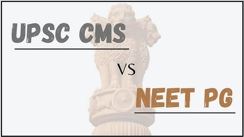 UPSC CMS vs NEET PG || What to choose and why to choose || upsc combined medical service ||