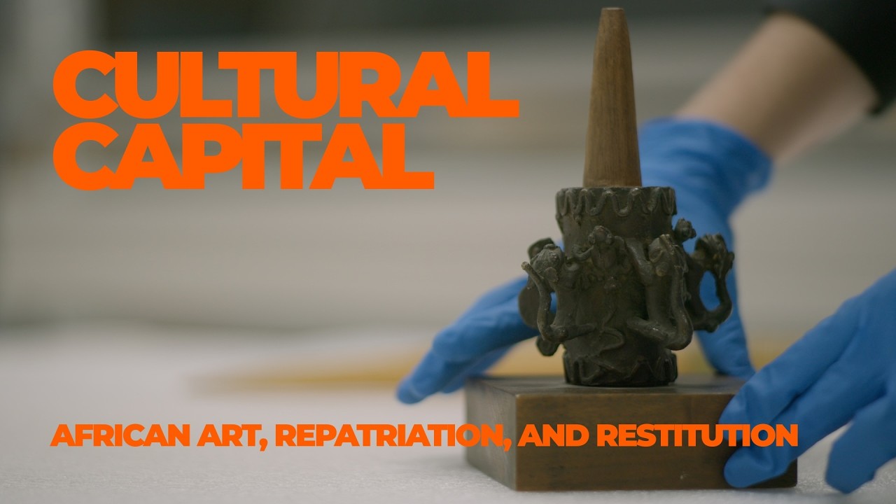 Cultural Capital: African Art, Repatriation, and Restitution