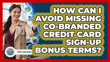 How Can I Avoid Missing Co-branded Credit Card Sign-up Bonus Terms? - Points and Perks Channel