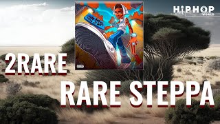 2Rare - Rare Steppa | Hip Hop World