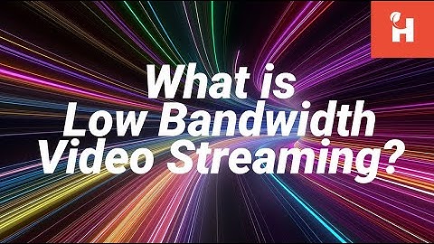 What is Low Bandwidth Video Streaming?
