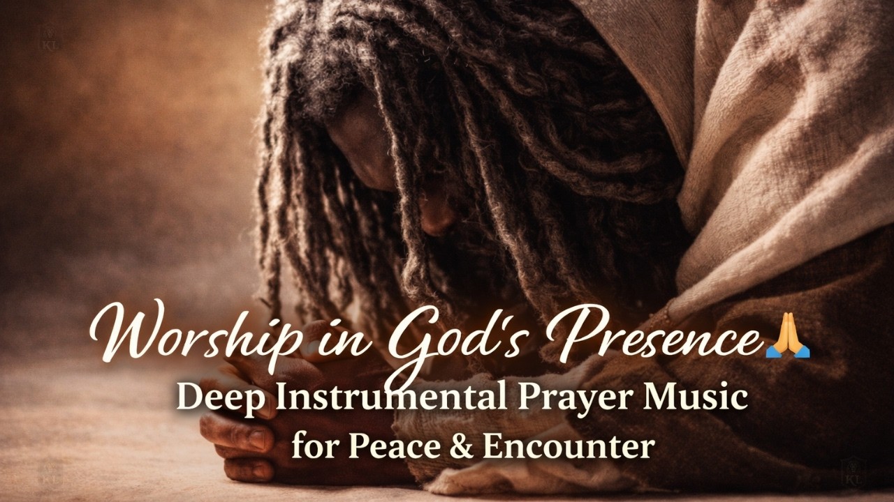Worship in God’s Presence 🙏 Deep Instrumental Prayer Music for Peace ...