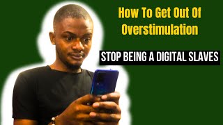 How Overstimulation Is Ruining Your Life ( How to get OUT of Overstimulation)