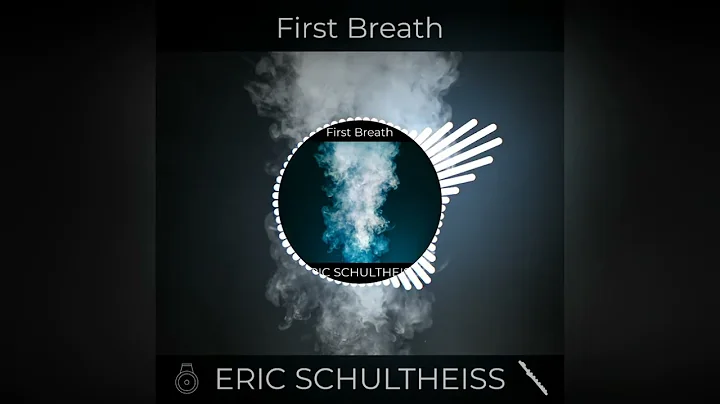 FIRST BREATH | Eric Schultheiss