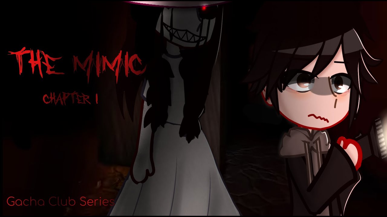 The Mimic Chapter 1 part 1 ( Collab ) : r/GachaClub