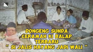 Ceramah Ki Balap Terbaru, Dongeng Sunda || Si Jalis Hayang Jadi Wali