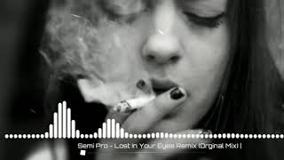 Semi Pro - Lost In Your Eyes Remix (Orginal Mix) Alowell South LOST IN YOUR EYES (Saksafon Remix)