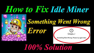 How to Fix Idle Miner  Oops - Something Went Wrong Error in Android & Ios - Please Try Again Later