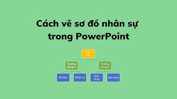 Cách vẽ sơ đồ nhân sự trong PowerPoint