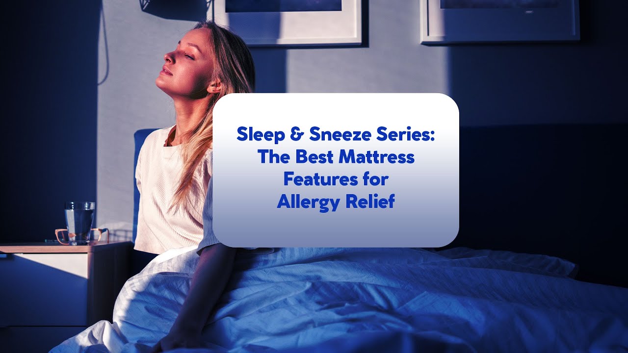 The Best Mattress Features for Allergy Relief