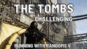 THE DIVISION 2 : THE TOMBS - CHALLENGING - Running With Randoms V
