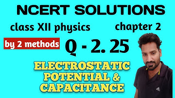 Q 2.25 ncert physics class 12 chapter 2 | ncert exercise 1 Q 2.21 solution class 12 physics