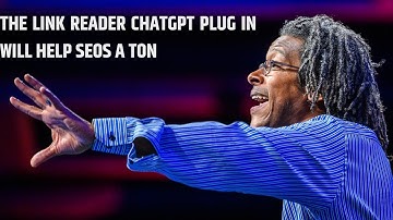 The Link Reader plugin for ChatGPT will help SEO