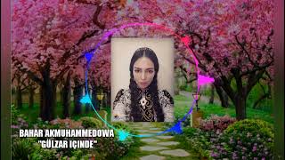 Bahar Akmuhammedowa - Gulzar Ichinde Cover Bahar Hojayewa