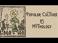 Popular Culture as Mythology