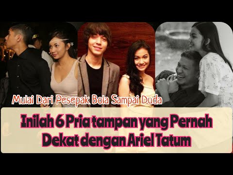 Inilah 6 Pria tampan yang Pernah Dekat dengan Ariel Tatum