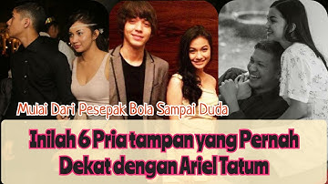 Inilah 6 Pria tampan yang Pernah Dekat dengan Ariel Tatum
