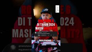 ROG PHONE 6 MASIH WORTH IT DI TAHUN 2024? #ROGPHONE #SMARTPHONEGAMING