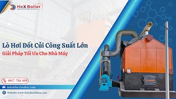 Lò Hơi Đốt Củi Công Suất Lớn – Giải Pháp Tối Ưu Cho Nhà Máy