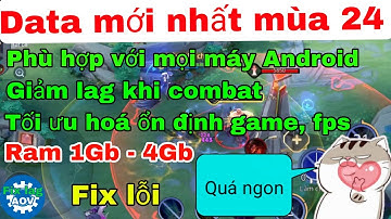 Giảm lag liên quân mùa 24 cho các dòng máy Android hiệu quả - Fix lag data liên quân