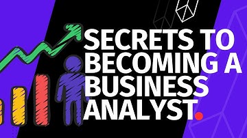 Unlocking the Secrets to Becoming a Business Analyst