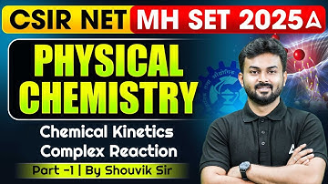 CSIR NET 2025 | MH SET 2025 | Chemical Kinetics - Complex Reaction Part-1 | Physical Chemistry