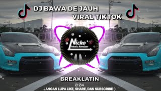 DJ BAWA DE JAUH VIRAL TIKTOK BREAKLATIN || DJ NICKO RMX