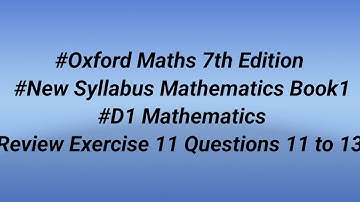 #OXFORD Maths 7th EDITION NEW SYLLABUS MATHEMATICS Book1 #D1 Maths #review exercise 11 #qs. 11,12,13