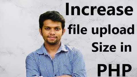 Increase file upload size in php