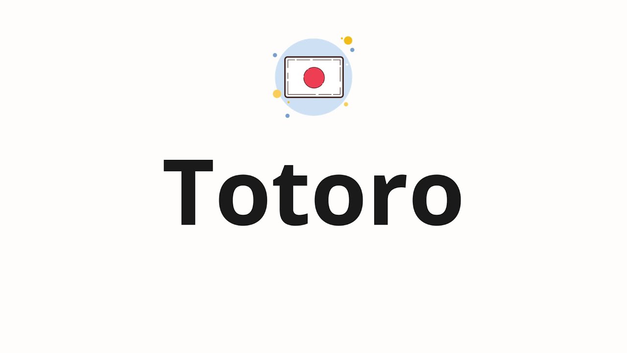 How to pronounce Totoro - YouTube