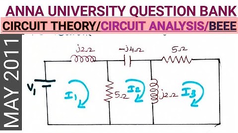 MAY 2011-CIRCUIT THEORY-ANNA UNIVERSITY PREVIOUS YEAR QUESTIONS AND SOLUTION