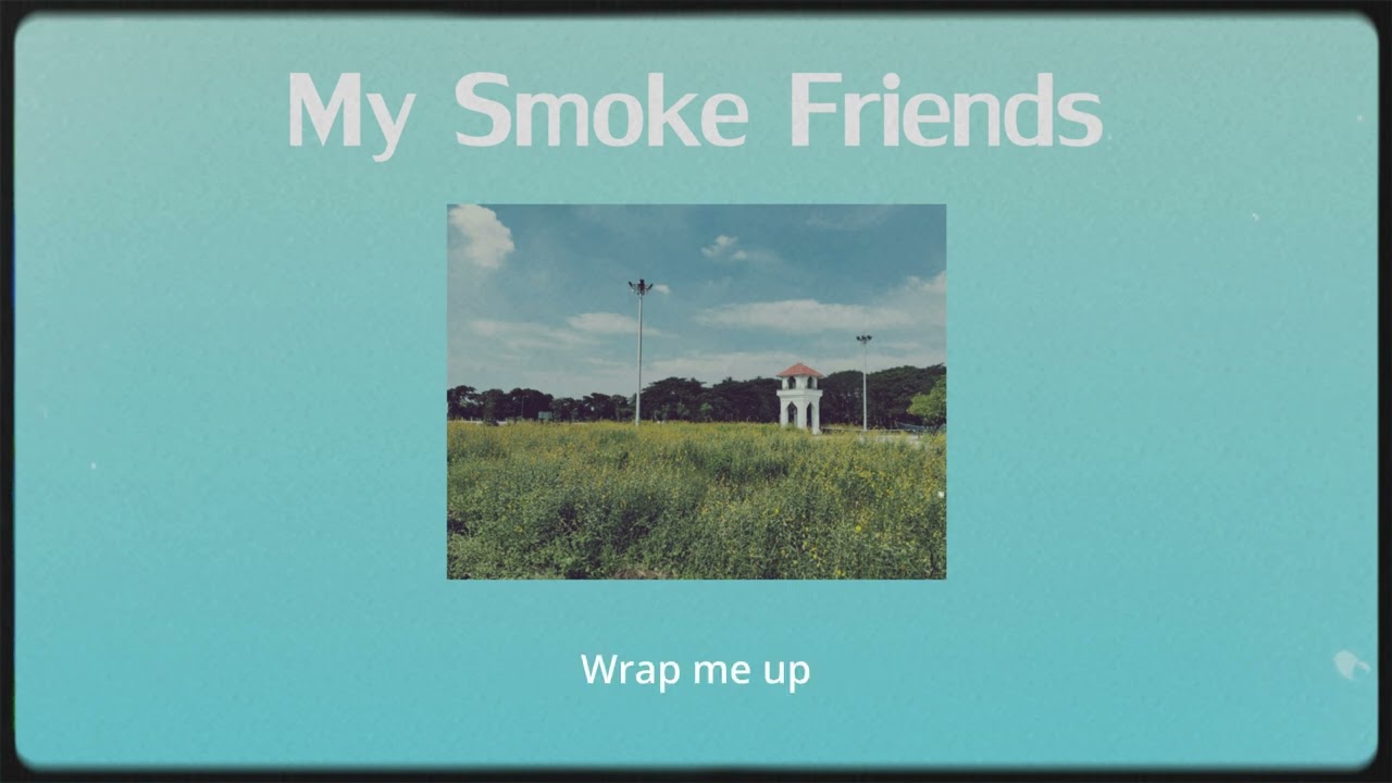 Watch My Smoke Friends - ASHIMEKE on YouTube Watch My Smoke Friends - ASHIMEKE on YouTube